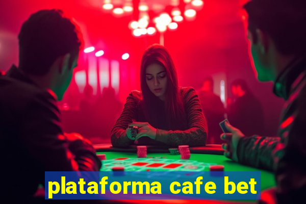 plataforma cafe bet